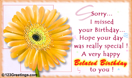 Belated Birthday Greetings Images. BELATED BIRTHDAY GREETINGS